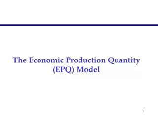 The Economic Production Quantity (EPQ) Model