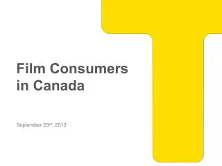 Film Consumers in Canada September 23 rd , 2013