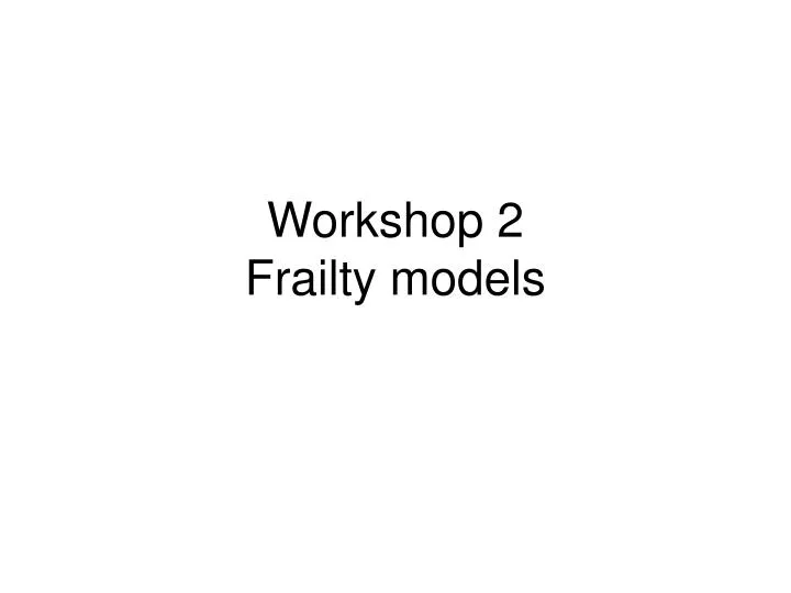 workshop 2 frailty models