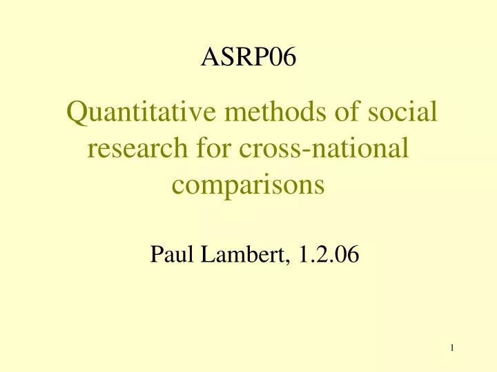 asrp06 quantitative methods of social research for cross national comparisons