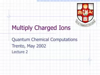 Multiply Charged Ions