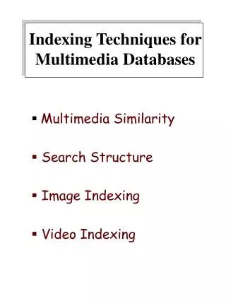Indexing Techniques for Multimedia Databases