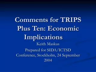Comments for TRIPS Plus Ten: Economic Implications