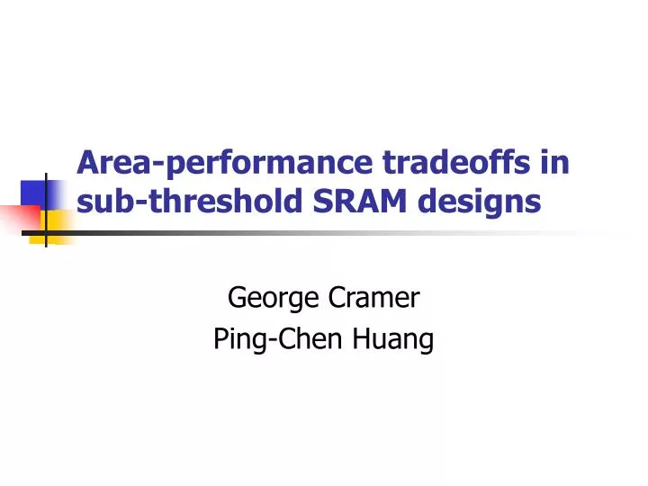 area performance tradeoffs in sub threshold sram designs