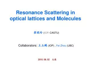 Resonance Scattering in optical lattices and Molecules