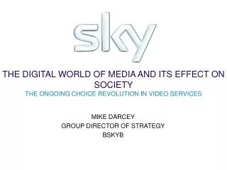 MIKE DARCEY GROUP DIRECTOR OF STRATEGY BSKYB