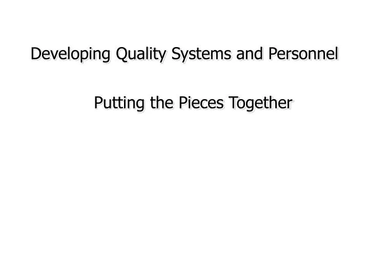 developing quality systems and personnel