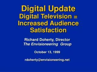 Digital Update Digital Television = Increased Audience Satisfaction