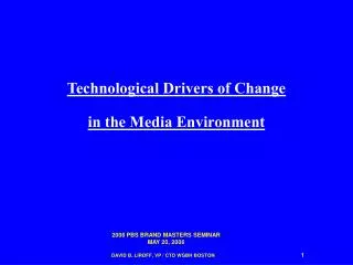 Technological Drivers of Change in the Media Environment