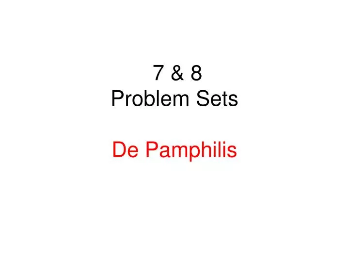 7 8 problem sets de pamphilis