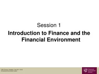 Session 1 Introduction to Finance and the Financial Environment