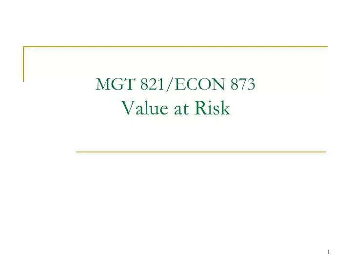 mgt 821 econ 873 value at risk