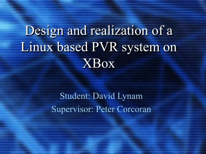 design and realization of a linux based pvr system on xbox
