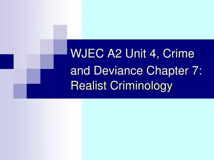 wjec a2 unit 4 crime and deviance chapter 7 realist criminology