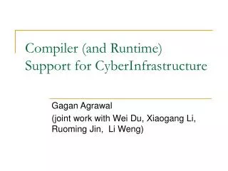 Compiler (and Runtime) Support for CyberInfrastructure