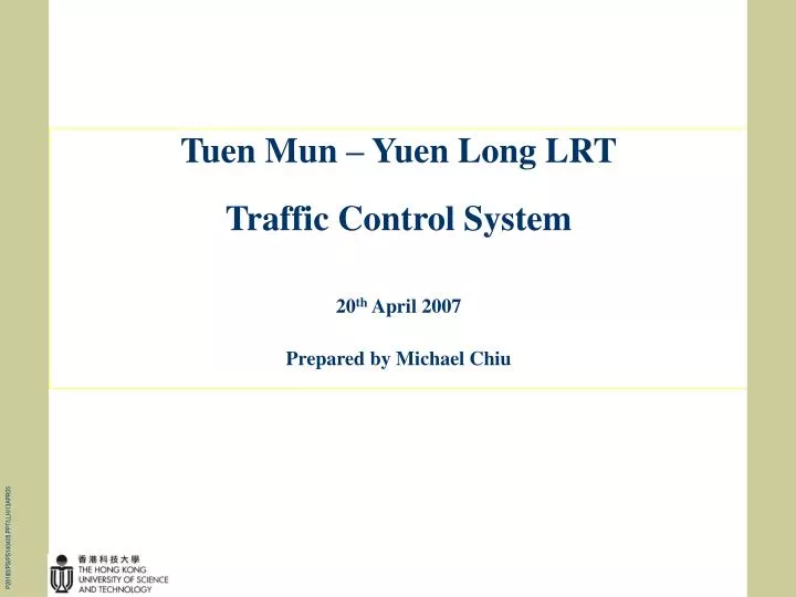 tuen mun yuen long lrt traffic control system 2 0 th april 2007 prepared by michael chiu