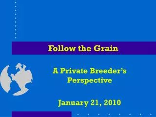 Follow the Grain