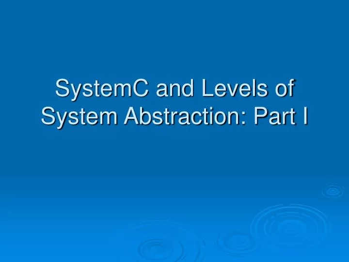 systemc and levels of system abstraction part i