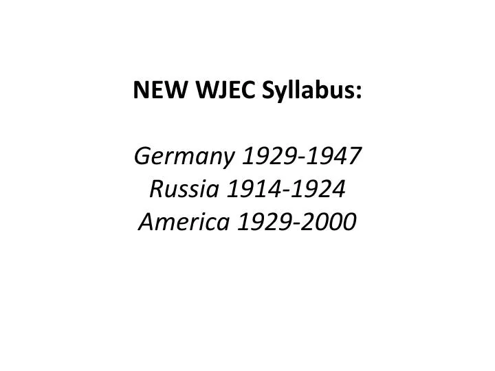 new wjec syllabus germany 1929 1947 russia 1914 1924 america 1929 2000