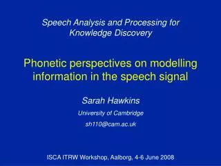 Phonetic perspectives on modelling information in the speech signal