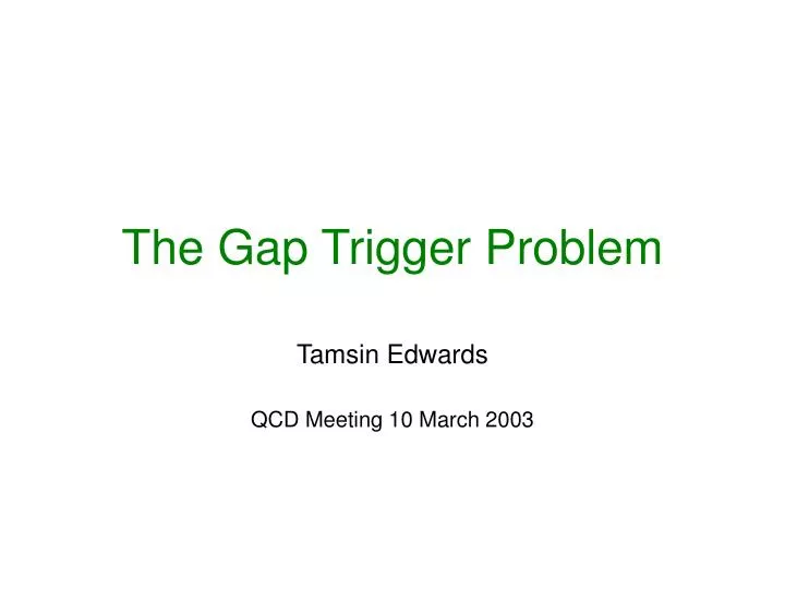 the gap trigger problem