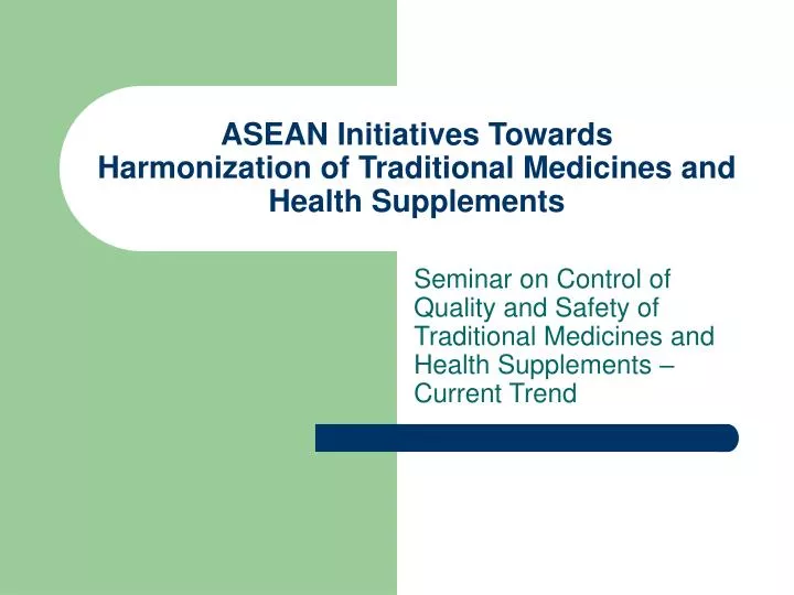 asean initiatives towards harmonization of traditional medicines and health supplements