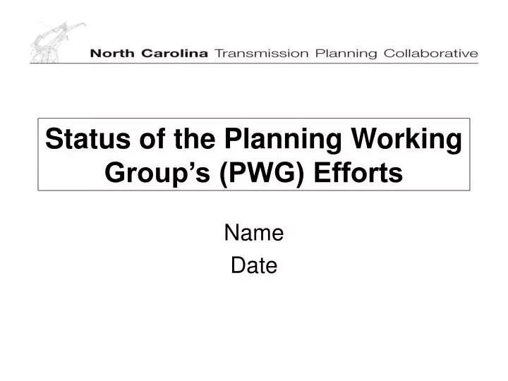 status of the planning working group s pwg efforts