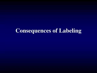 Consequences of Labeling