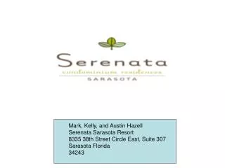 Mark, Kelly, and Austin Hazell Serenata Sarasota Resort 8335 38th Street Circle East, Suite 307