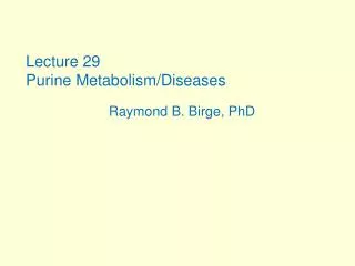 Lecture 29 Purine Metabolism/Diseases