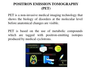 POSITRON EMISSION TOMOGRAPHY (PET)