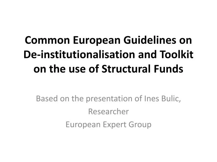 common european guidelines on de institutionalisation and toolkit on the use of structural funds