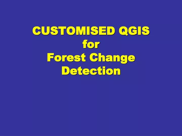 customised qgis for forest change detection