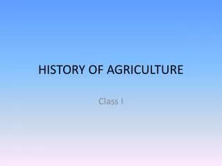HISTORY OF AGRICULTURE