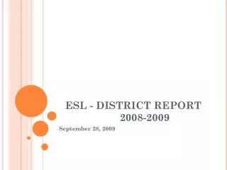 ESL - DISTRICT REPORT 	2008-2009