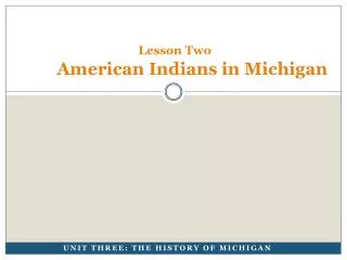 Lesson Two American Indians in Michigan