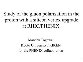 Study of the gluon polarization in the proton with a silicon vertex upgrade at RHIC/PHENIX.