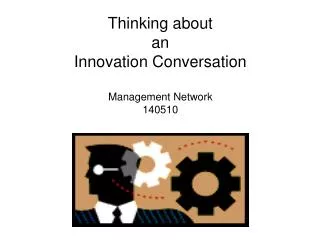 Thinking about an Innovation Conversation Management Network 140510