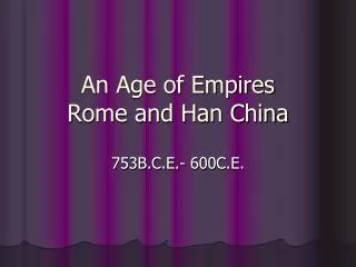 An Age of Empires Rome and Han China