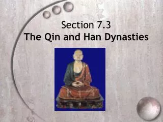 Section 7.3 The Qin and Han Dynasties