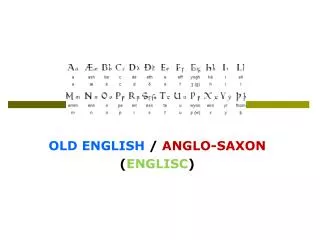 OLD ENGLISH / ANGLO-SAXON ( ENGLISC )
