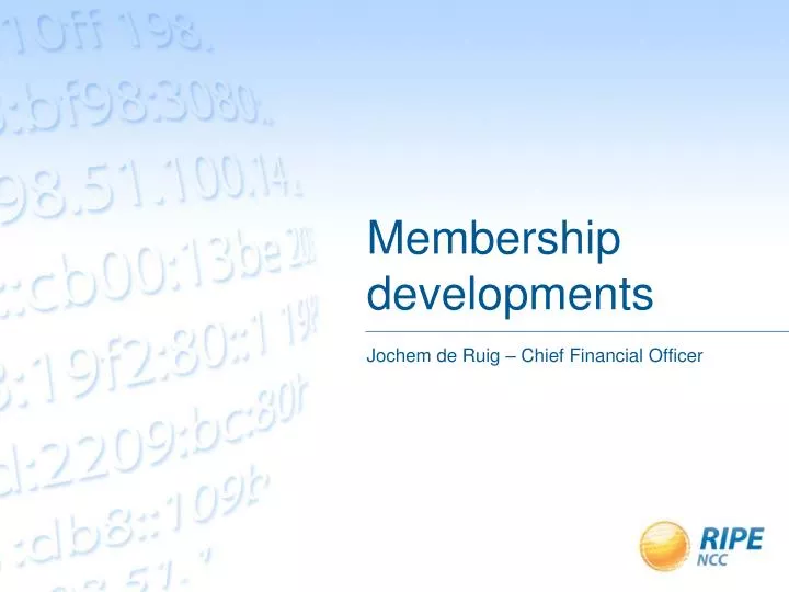 membership developments