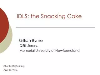 IDLS: the Snacking Cake