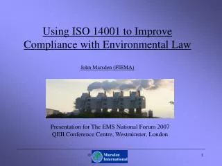 Using ISO 14001 to Improve Compliance with Environmental Law John Marsden (FIEMA)
