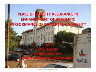 PLACE OF QUALITY ASSURANCE IN ENHANCEMENT OF ACADEMIC PERFORMANCE OF MAKERERE UNIVERSIT Y