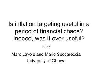 Is inflation targeting useful in a period of financial chaos? Indeed, was it ever useful?
