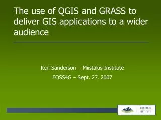 The use of QGIS and GRASS to deliver GIS applications to a wider audience