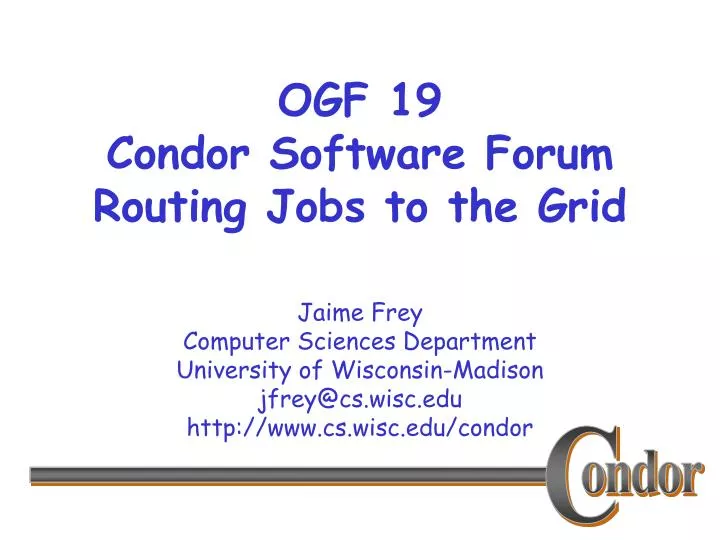 ogf 19 condor software forum routing jobs to the grid