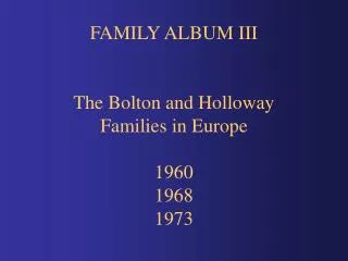 FAMILY ALBUM III The Bolton and Holloway Families in Europe 1960 1968 1973