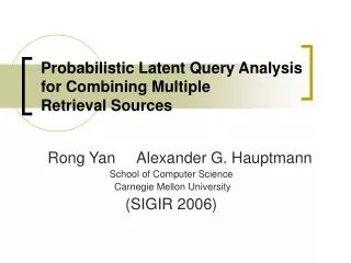 Probabilistic Latent Query Analysis for Combining Multiple Retrieval Sources
